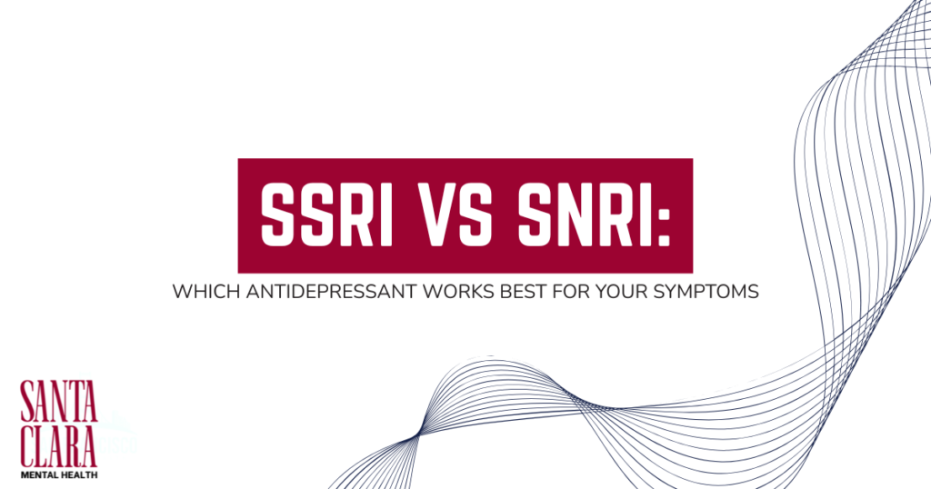 Banner reading 'SSRI vs SNRI: Which antidepressant works best for your symptoms' with Santa Clara Mental Health logo in the bottom-left corner.